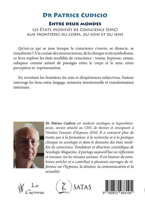 Dr Patrice Cudicio. Entre deux mondes – Les états modifiés de conscience (EMC) aux frontières du corps, du soin et du sens.
